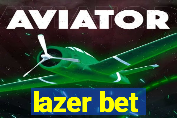 lazer bet